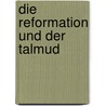 Die Reformation und der Talmud by Simon R. Schuster