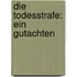 Die Todesstrafe: Ein Gutachten