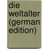 Die Weltalter (German Edition) door Christian Planck Karl