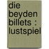 Die beyden Billets : Lustspiel