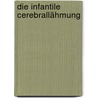 Die infantile Cerebrallähmung by Siegmund Freud