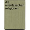 Die orientalischen Religionen. door Edvard Lehmann