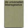 Die universellen Lebensgesetze door Elfrida Müller-Kainz