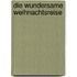 Die wundersame Weihnachtsreise