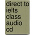 Direct To Ielts Class Audio Cd