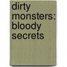Dirty Monsters: Bloody Secrets by Jackie Trippier Holt