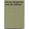Donau-Bulgarien und der Balkan door F. Kanitz