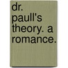 Dr. Paull's Theory. a Romance. door Mrs Alice Mangold Diehl