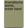 Dramatische Werke, Erster Band door Gisela Von Arnim