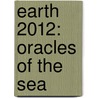 Earth 2012: Oracles of the Sea by Aurora Juliana Ariel Phd