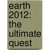 Earth 2012: The Ultimate Quest by Aurora Juliana Ariel Phd
