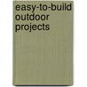 Easy-to-Build Outdoor Projects by Editors Of Popular Woodworking Magazine