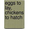 Eggs To Lay, Chickens To Hatch door Chris Van Wyk