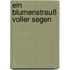 Ein Blumenstrauß voller Segen
