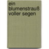 Ein Blumenstrauß voller Segen door Michaela Schnabel