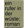 Ein Rufer In Der Wüste: Roman by Jakob Bosshart