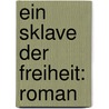 Ein Sklave Der Freiheit: Roman door Wilhelmine von Hillern