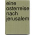 Eine Osterreise Nach Jerusalem