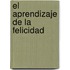 El Aprendizaje De La Felicidad