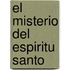 El Misterio del Espiritu Santo