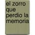 El Zorro Que Perdio la Memoria