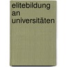 Elitebildung an Universitäten by Sandra Weigel