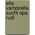 Ella Vampirella sucht Opa Rudi