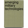 Emerging Military Technologies by Wilson W.S. Wong