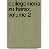 Epilegomena Zu Horaz, Volume 2 door Otto Keller