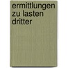 Ermittlungen zu Lasten Dritter door Ken Eckstein