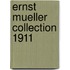 Ernst Mueller Collection 1911