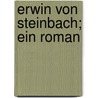 Erwin von Steinbach; ein Roman door Schwarz