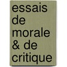 Essais de Morale & de Critique door Joseph Ernest Renan