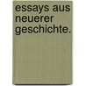 Essays Aus Neuerer Geschichte. door Carl Heigel
