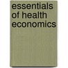 Essentials of Health Economics by Diane Dewar