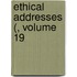 Ethical Addresses (, Volume 19