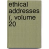 Ethical Addresses (, Volume 20 door American Ethical Union