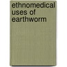 Ethnomedical Uses of Earthworm door Mariappan Balamurugan