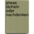 Etwas Lächeln oder Nachdenken