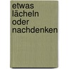 Etwas Lächeln oder Nachdenken door Brigitte Grömig