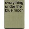 Everything Under The Blue Moon door David Clayton