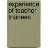 Experience Of Teacher Trainees by Cyprian Gandeebo