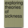 Exploring Theories of Sickness by Reed Jacobson
