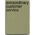 Extraordinary Customer Service