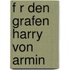 F R Den Grafen Harry Von Armin door Franz Von Holtzendorff