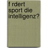 F Rdert Sport Die Intelligenz? door Matthias Jung