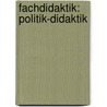 Fachdidaktik: Politik-Didaktik by Sibylle Reinhardt
