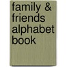 Family & Friends Alphabet Book by Unknown