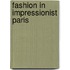 Fashion in Impressionist Paris