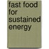 Fast Food for Sustained Energy